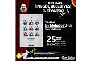 1. Tiyatro Festivali ''Bir Muhabbet Hali'' Stand - Up Gösterisi +12 Yaş ÜCRETSİZ BİLETLİ