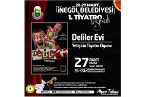 1. Tiyatro Festivali ''Deliler Evi'' Yetişkin Tiyatro Oyunu +12 Yaş ÜCRETSİZ BİLETLİ
