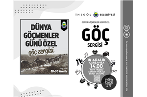 DÜNYA GÖÇMENLER GÜNÜ ÖZEL GÖÇ SERGİSİ  18-30 ARALIK