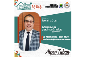 Eğitimci İsmail Güler ile Toplumun Çekirdeği Aile Semineri