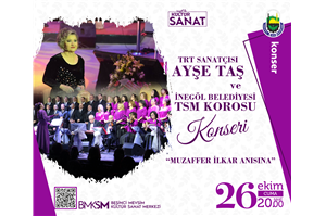Trt Sanatçısı Ayşe Taş ve  İnegöl Belediyesi TSM Korosu Konseri  ''Muzaffer İlkar Anısına''