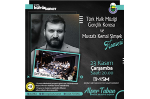  İnegöl Belediyesi Türk Halk Müziği Gençlik Korosu ve Mustafa Kemal Şimşek Konseri (ÜCRETSİZ BİLETLİ)